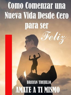 cover image of Como Comenzar una Nueva Vida Desde Cero para ser Feliz